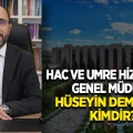 Hac ve Umre Hizmetleri Genel Müdürü Hüseyin Demirhan kimdir?