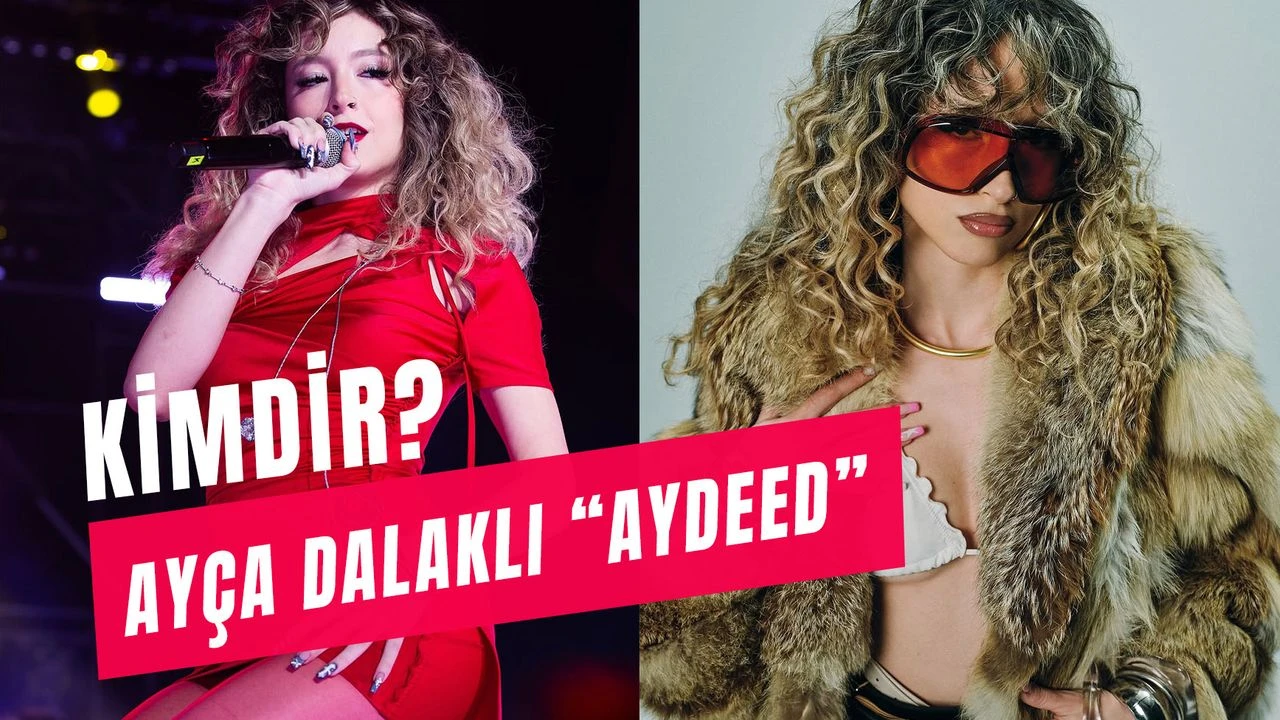 Aydeed Kimdir? Ayça Dalaklı Kaç Yaşında?