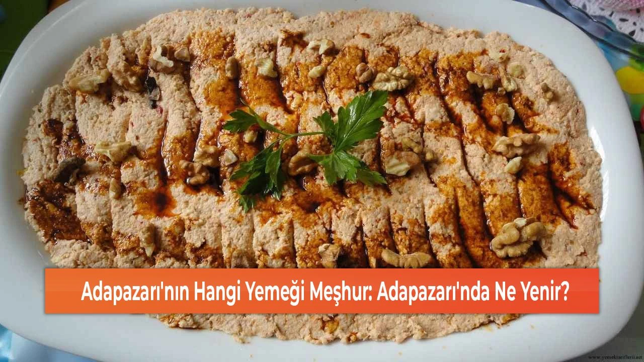 Adapazarı'nın Hangi Yemeği Meşhur: Adapazarı'nda Ne Yenir?