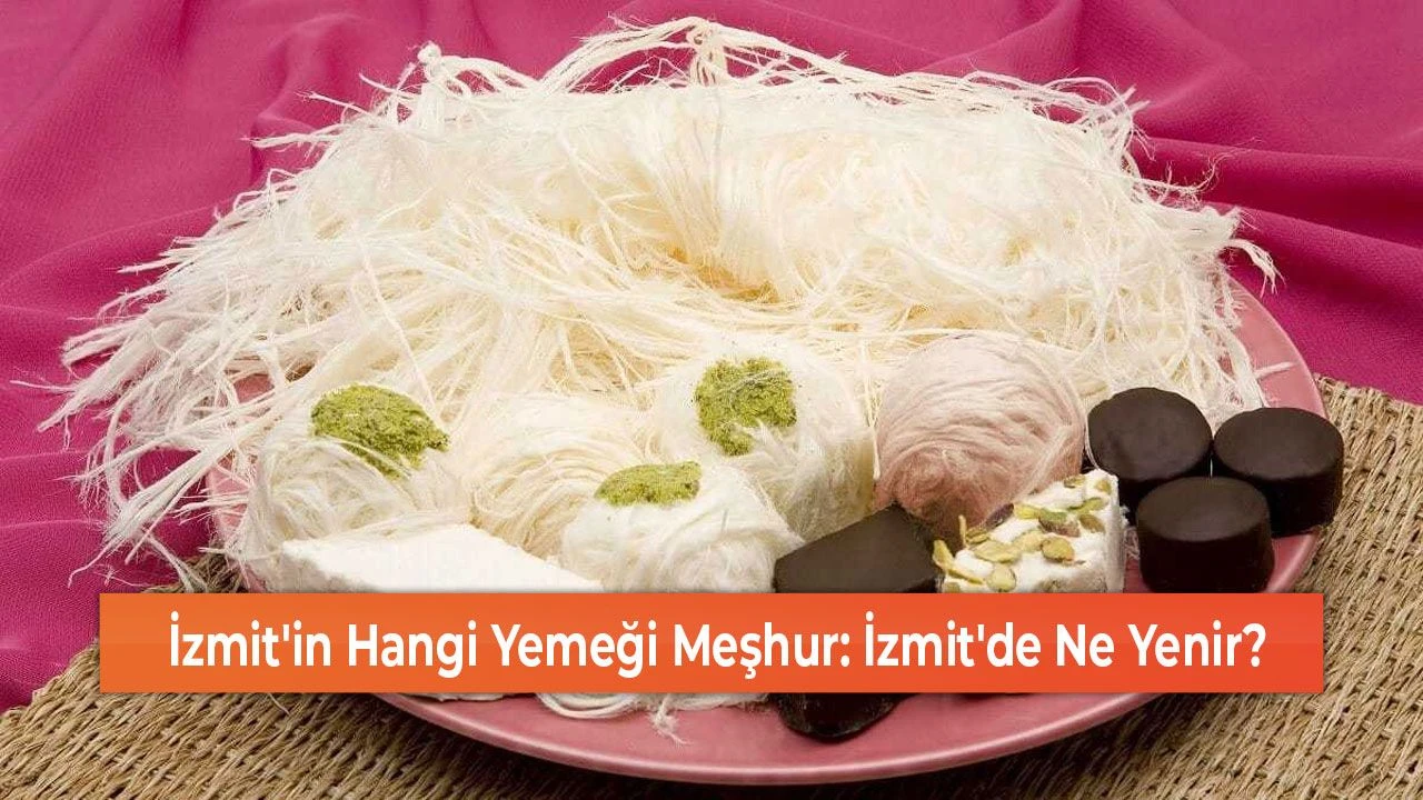 İzmit'in Hangi Yemeği Meşhur: İzmit'de Ne Yenir?