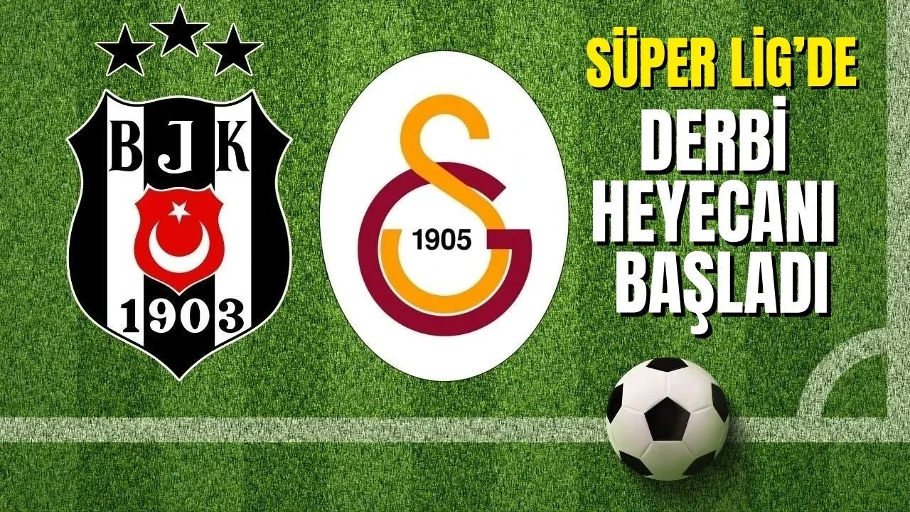 Süper Lig'de derbi heyecanı başladı