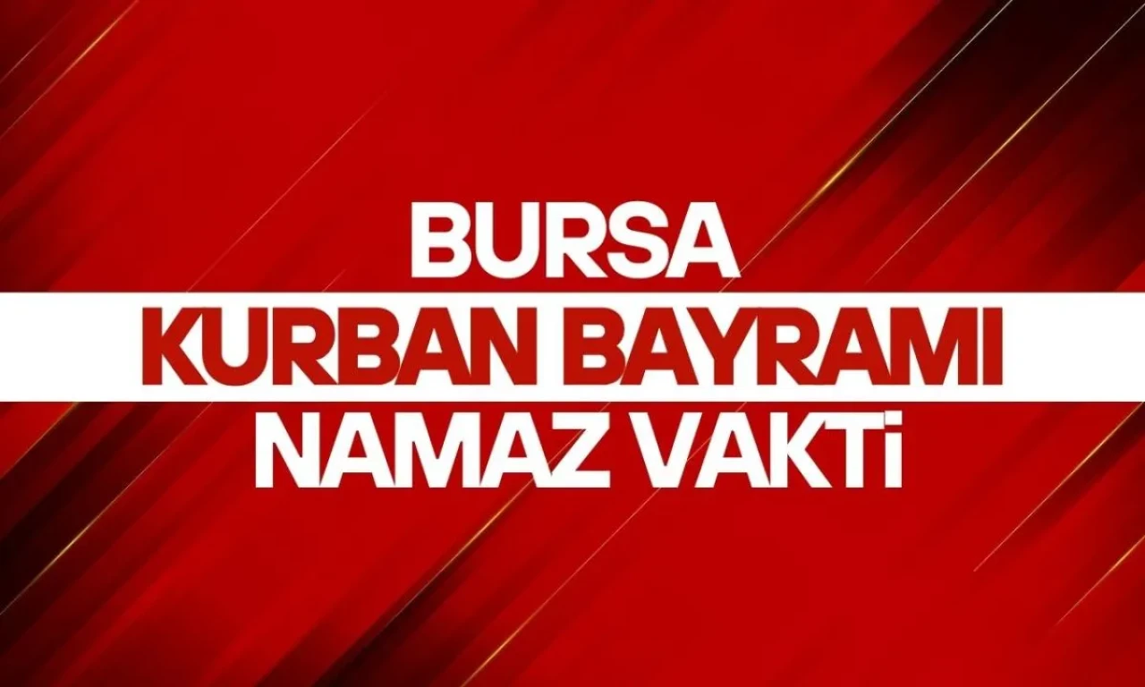 2025 Yılında Bursa'da Kurban Bayramı Namazı Kaçta Kılınacak?