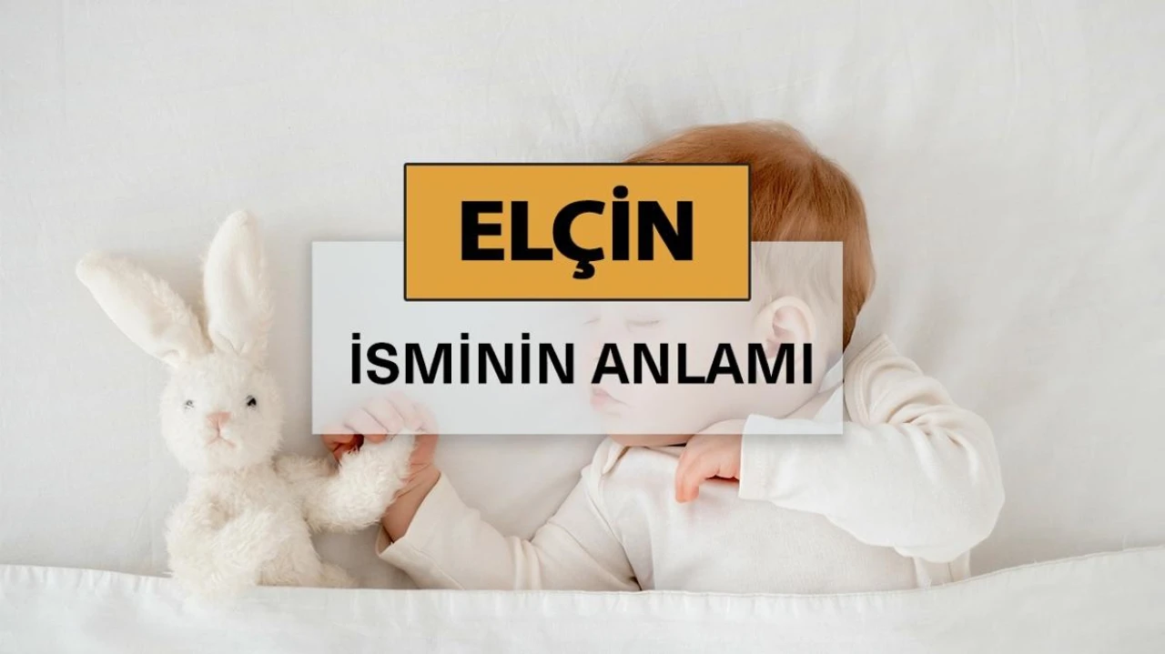 "Ebeveynler, Güçlü ve Özgün İsimleri Tercih Ediyor: Elçin İsmi ve Anlamı"