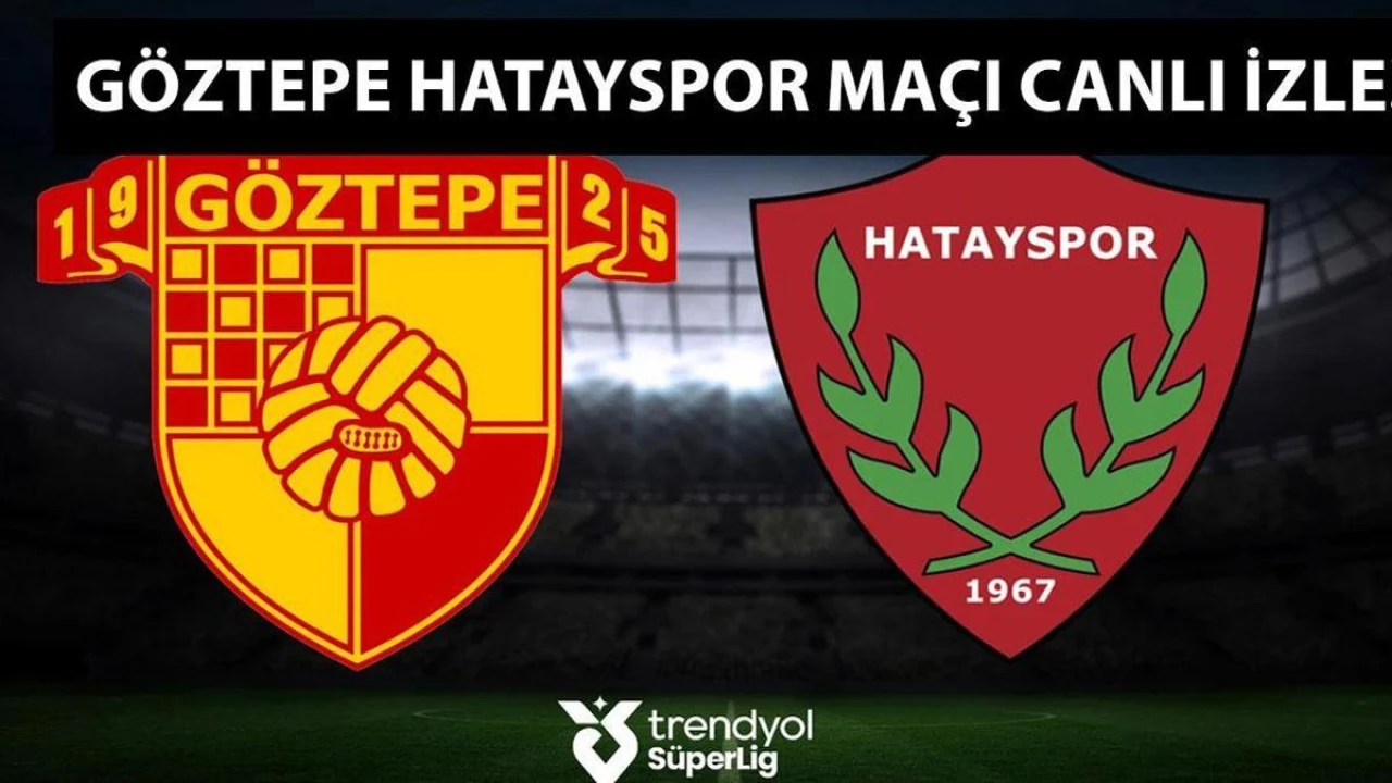 Göztepe, Hatayspor'u ağırlıyor: Süper Lig heyecanı devam ediyor