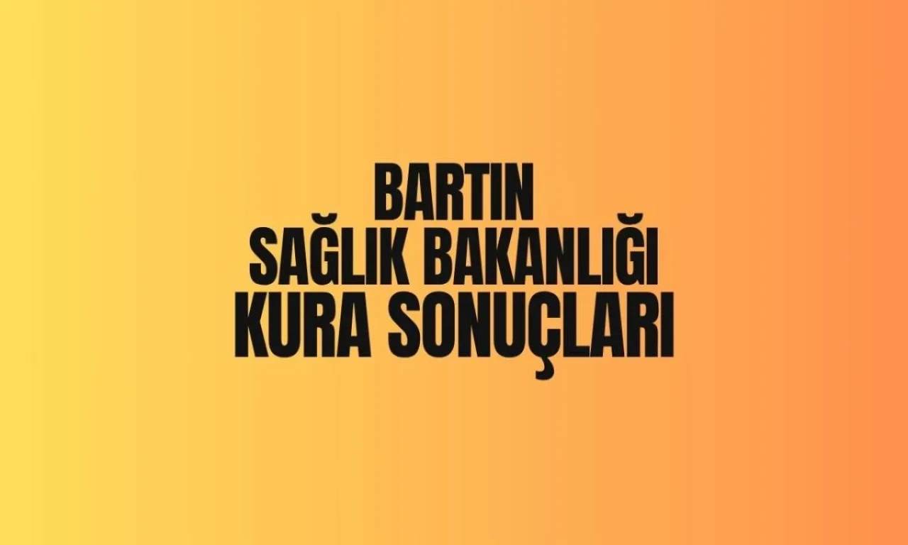 Sağlık Bakanlığı Bartın'da Yapılan Kura Çekimiyle Belirlenen 2025 İşçi Seçim Sonuçları Açıklandı!
