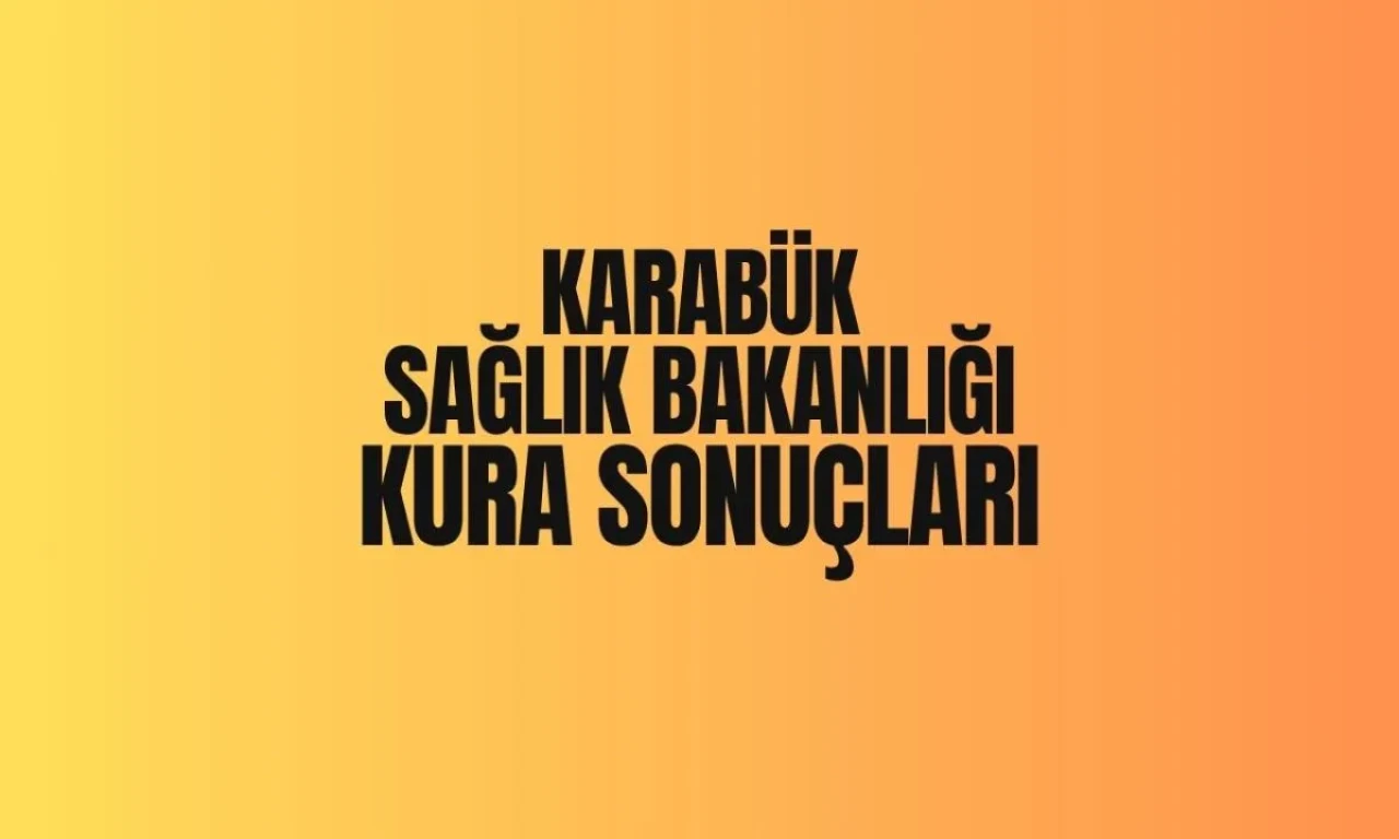 Karabük İl Sağlık Müdürlüğü kura çekiminin sonuçları açıklandı: İşte 2025 yılı İl Sağlık Müdürlüğü işçi alımı için belirlenen isim listesi!