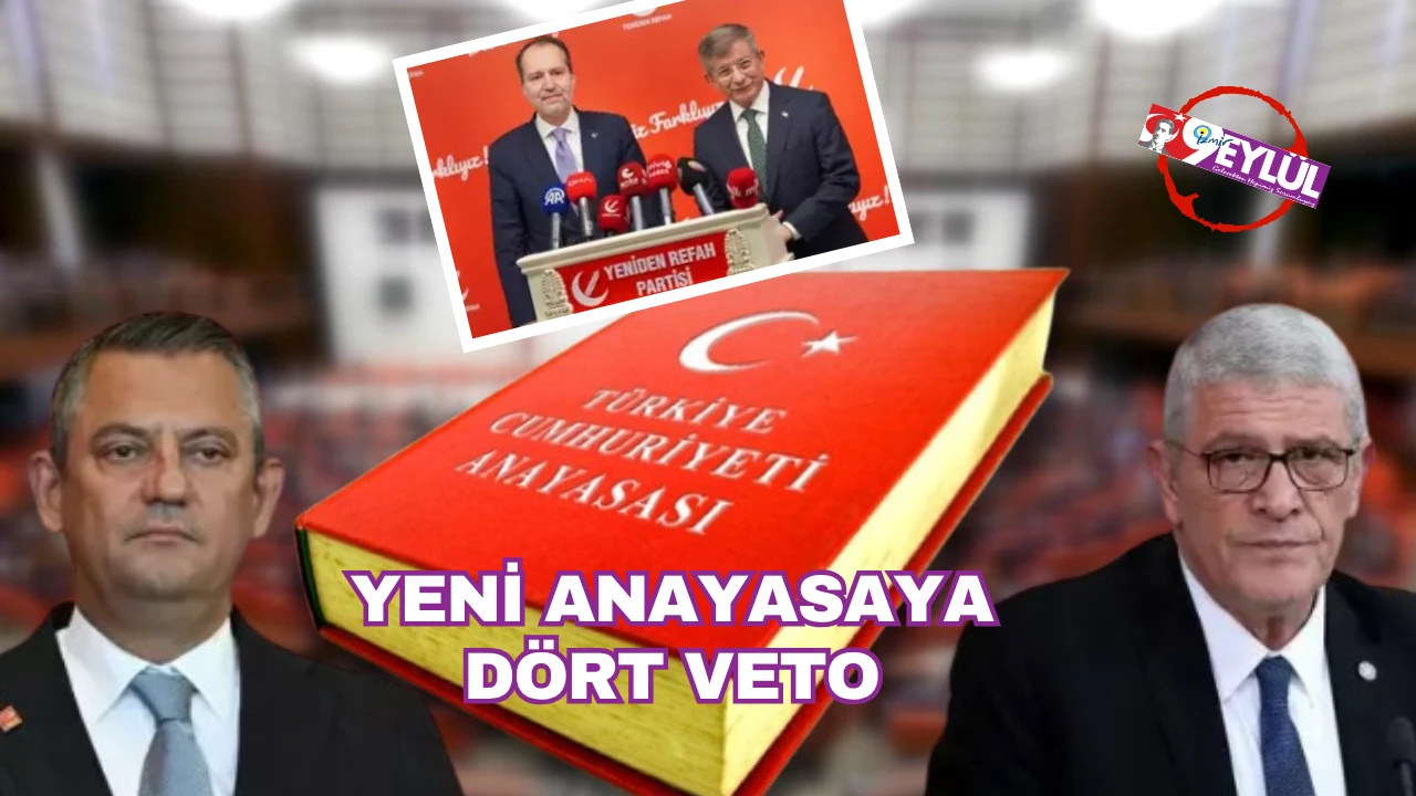 Dört partiden Yeni Anayasa tasarısına veto geldi!