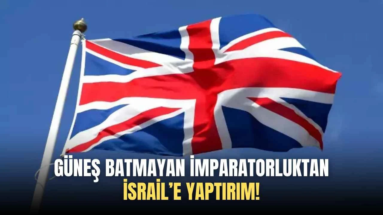 Güneş batmayan imparatorluktan İsrail’e yaptırım!