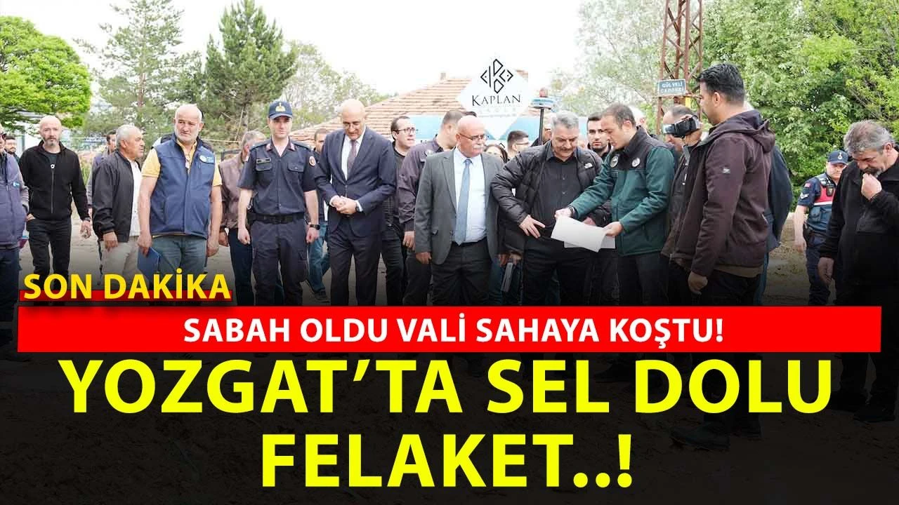 Yozgat ve 6 İlçesinde Sel ve Dolu Felaketi! Bilanço gün ağarınca ortaya çıktı!