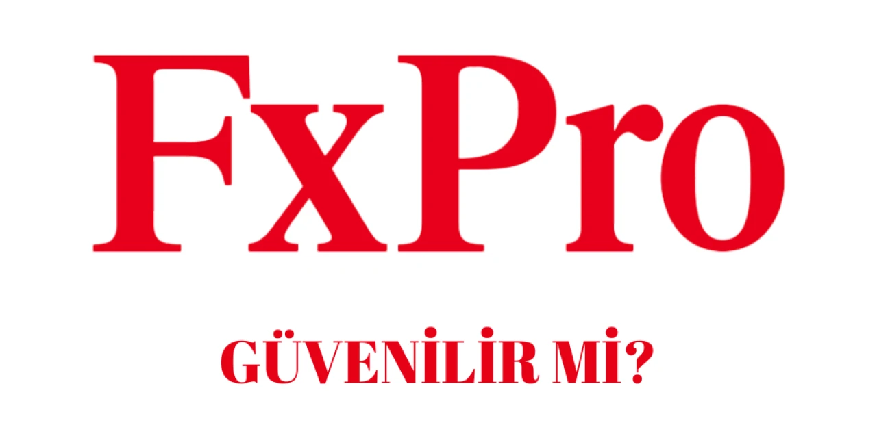 FxPro Güvenilir Bir Forex Şirketi Mi? Kullanıcıların Yorumları Güven Kontrolü İçin Önemli!