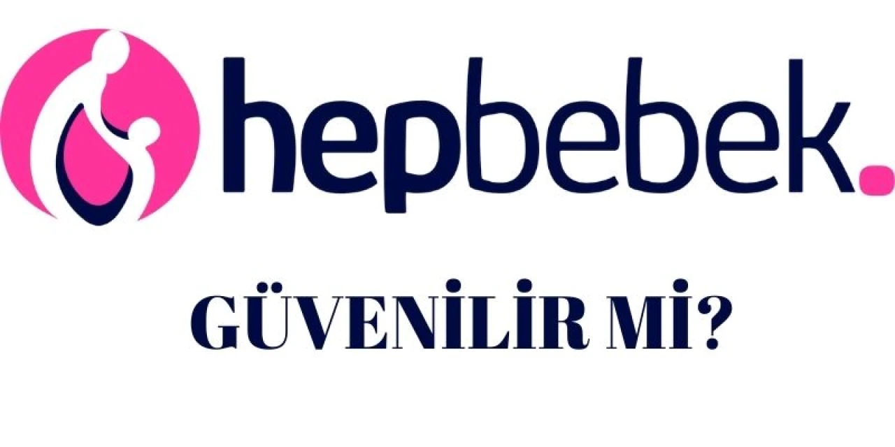 Hepbebek güvenilir mi? Hepbebek'in Güvenilirliği İncelemeye Alındı! İşte Sonuçlar...