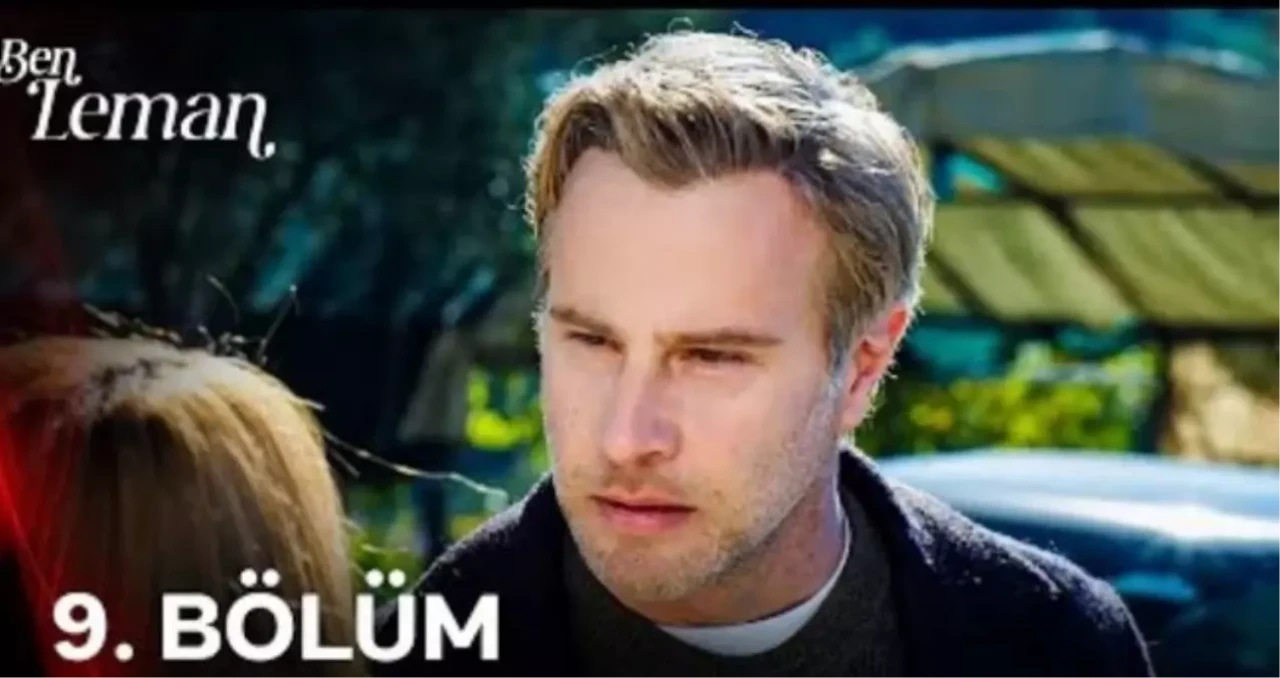 Leman'ın Heyecan Dolu Macerası 9. Bölüm İzleyicilerle Buluştu! Kesintisiz ve Yüksek Kaliteli İzleme Fırsatı Sunuyoruz!