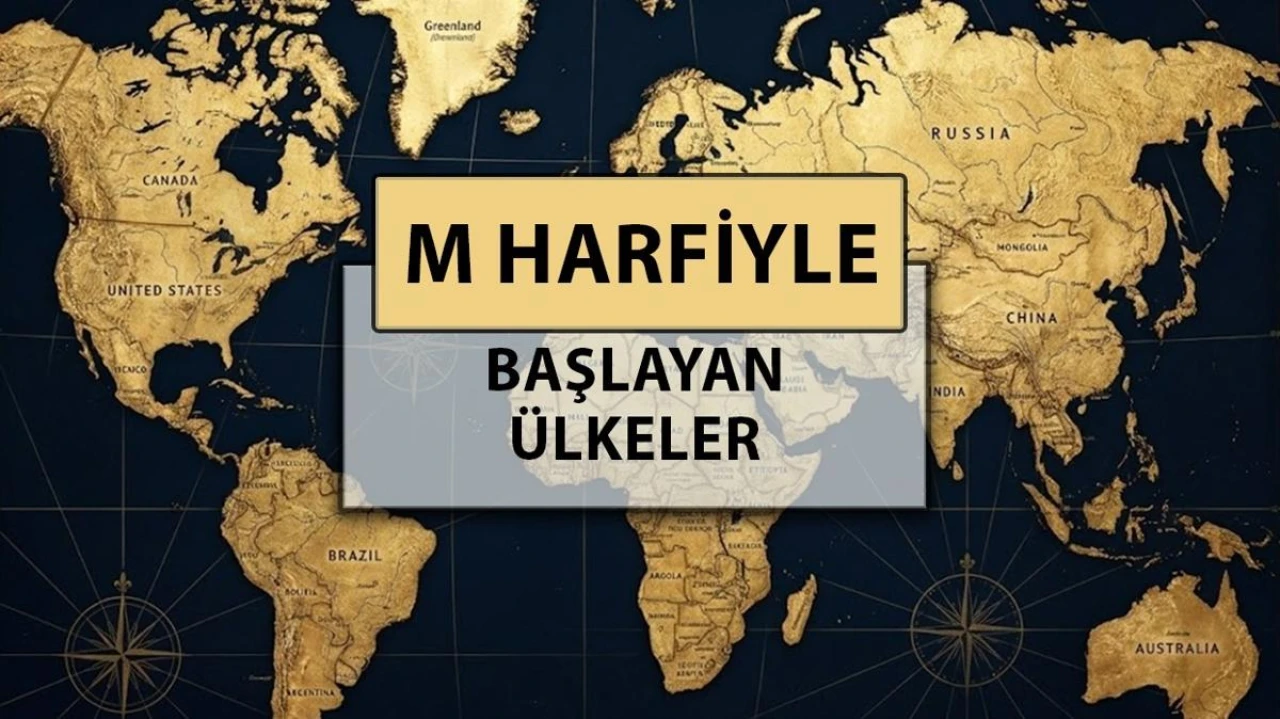Mektup Harfiyle Başlayan Ülke İsimleri Arasında Malta, Makedonya ve Mozambik Gibi Ülkeler Var!
