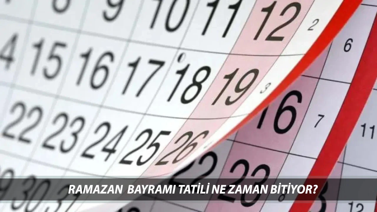 Ramazan Bayramı Tatili Ne Zaman Bitiyor? Ramazan Bayramı Kaç Gün Sürüyor?