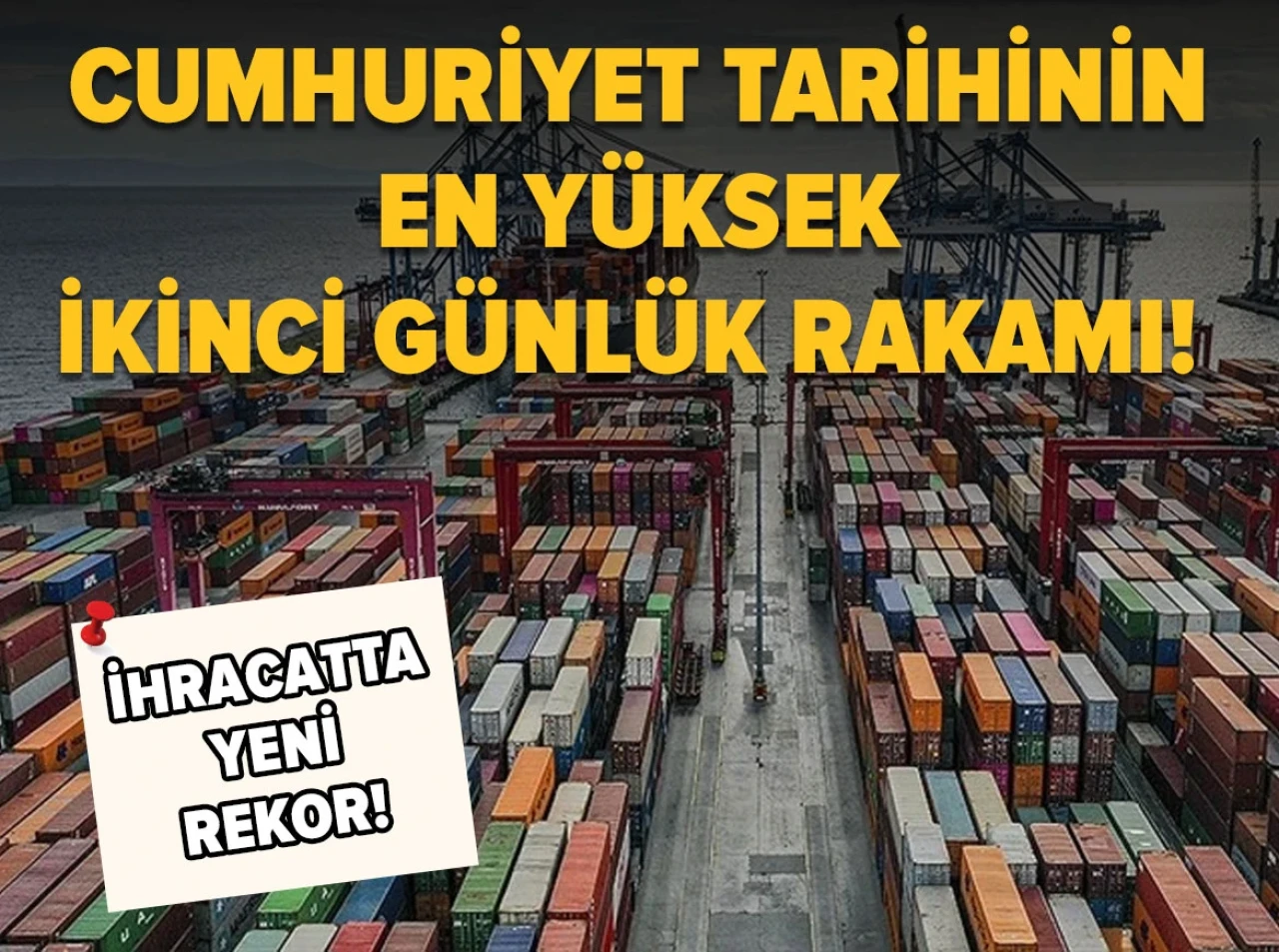 Cumhuriyet tarihinin en yüksek ikinci günlük ihracat rekoru kırıldı!