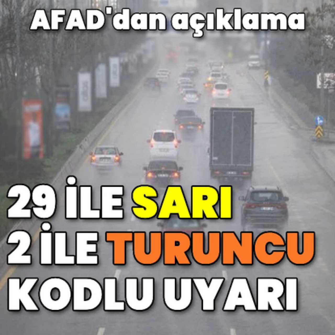 AFAD'dan 29 ile 'sarı', 2 ile "turuncu" kodlu uyarı