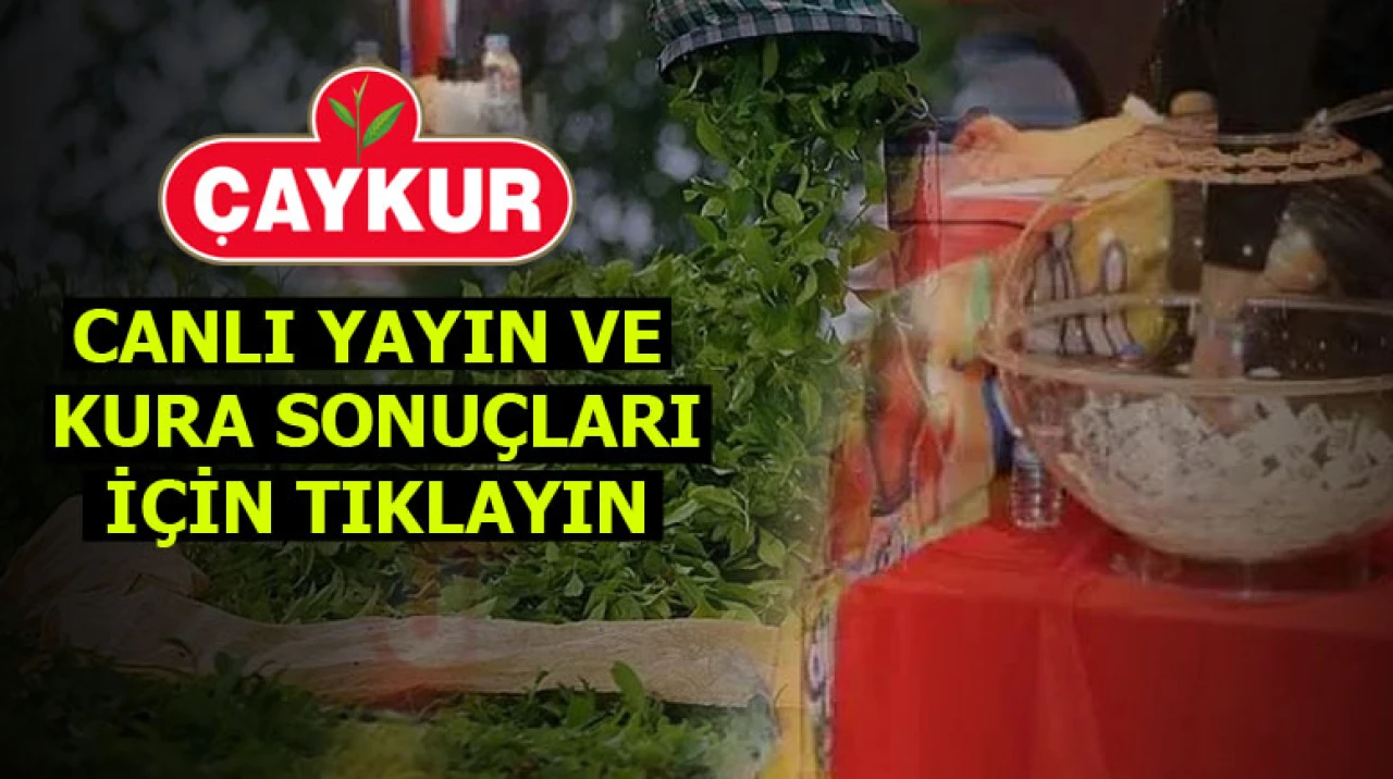 ÇAYKUR 1500 Mevsimlik İşçi Alımı Kura Çekiliş Sonuçları!