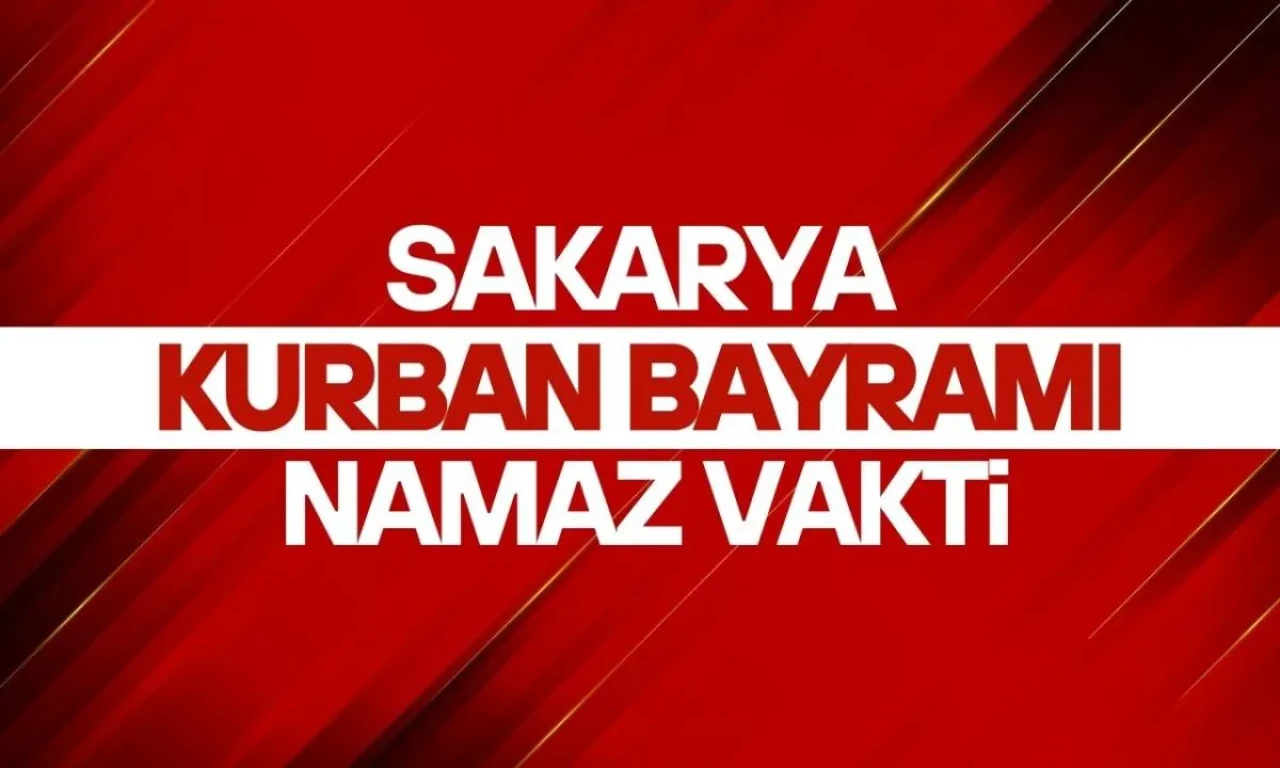 Sakarya'da Kurban Bayramı Namazı Saatleri 2025 Yılı İçin Açıklandı