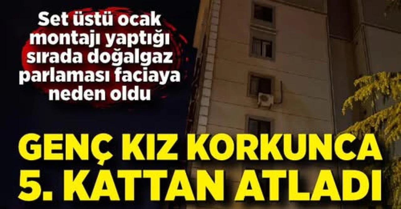 22 yaşındaki kız korkunca 5. kattan atladı