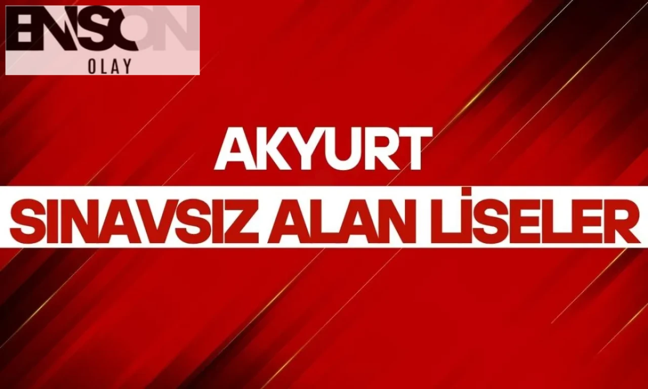 Akyurt Liseleri 2025 OBP Taban Puanları ve Kontenjanları Açıklandı