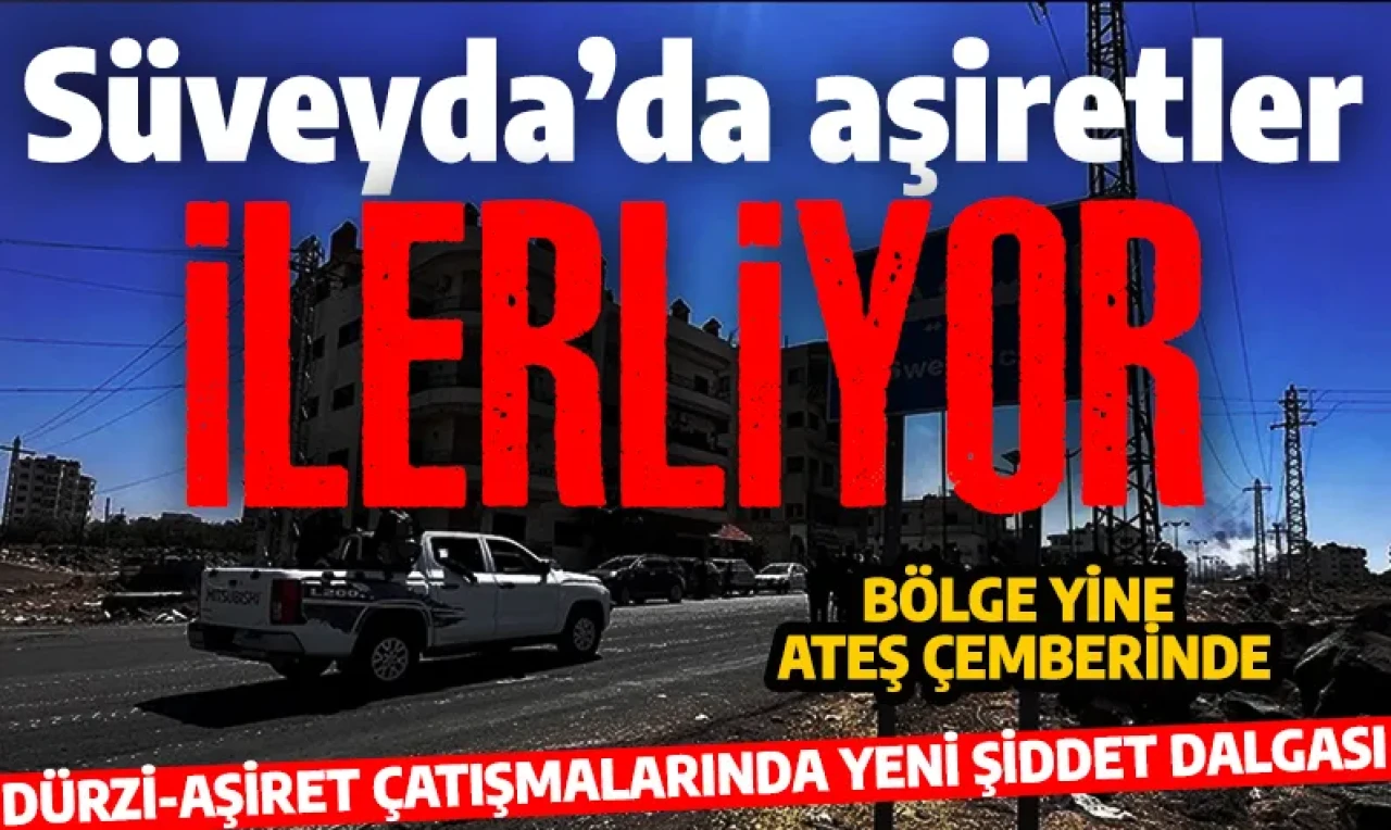 Dürzi milisler Suveyda’da kanlı izler bırakıyor... Büyük aşiret grupları harekete geçti!