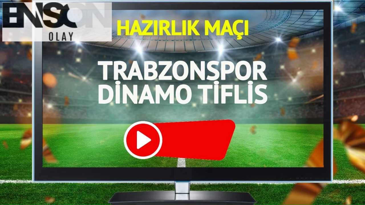 Trabzonspor vs. Dinamo Tiflis Hazırlık Maçı Tarihi ve Yayın Bilgisi!