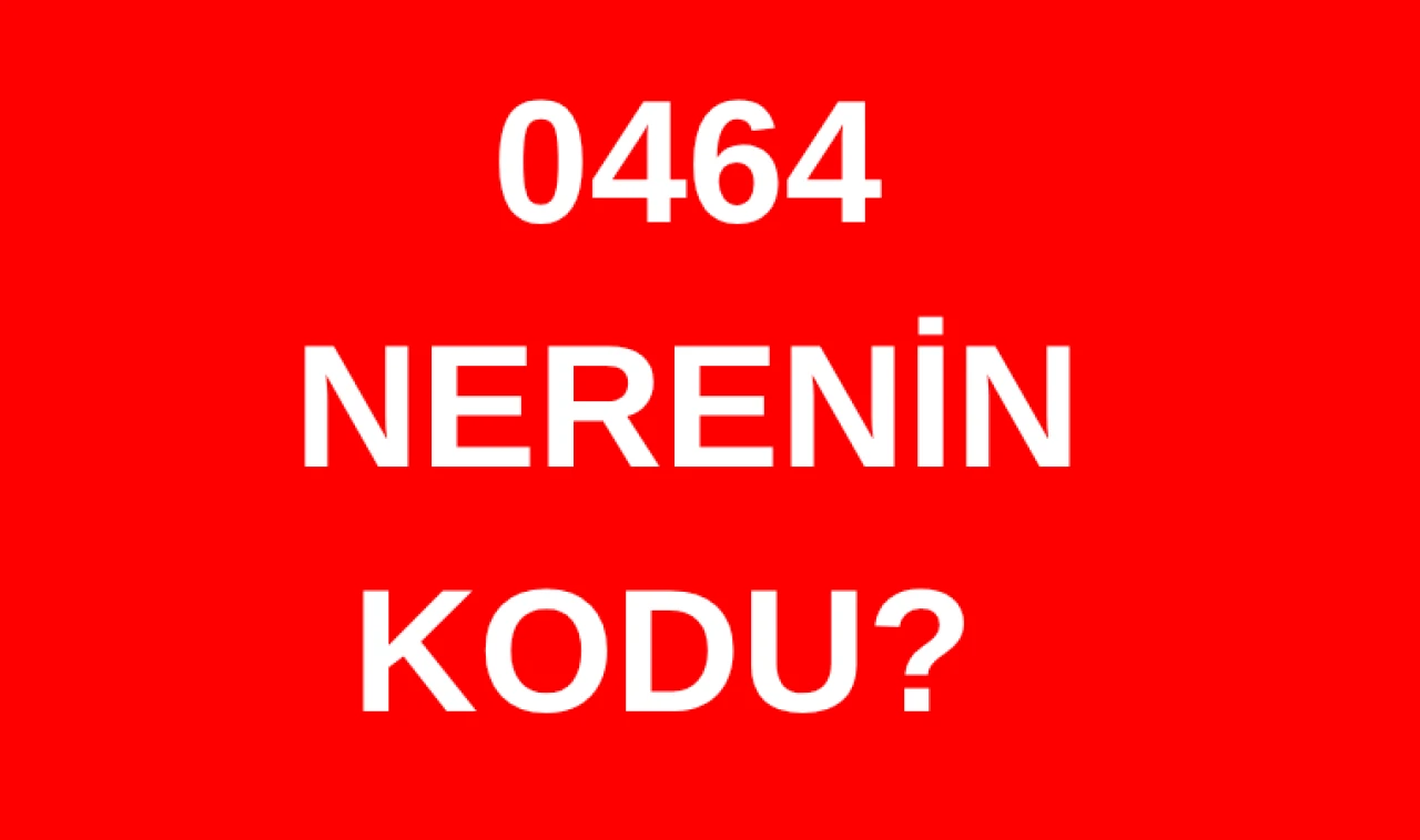 464 hangi şehrin alan kodu? 0464 nerenin telefon kodu?
