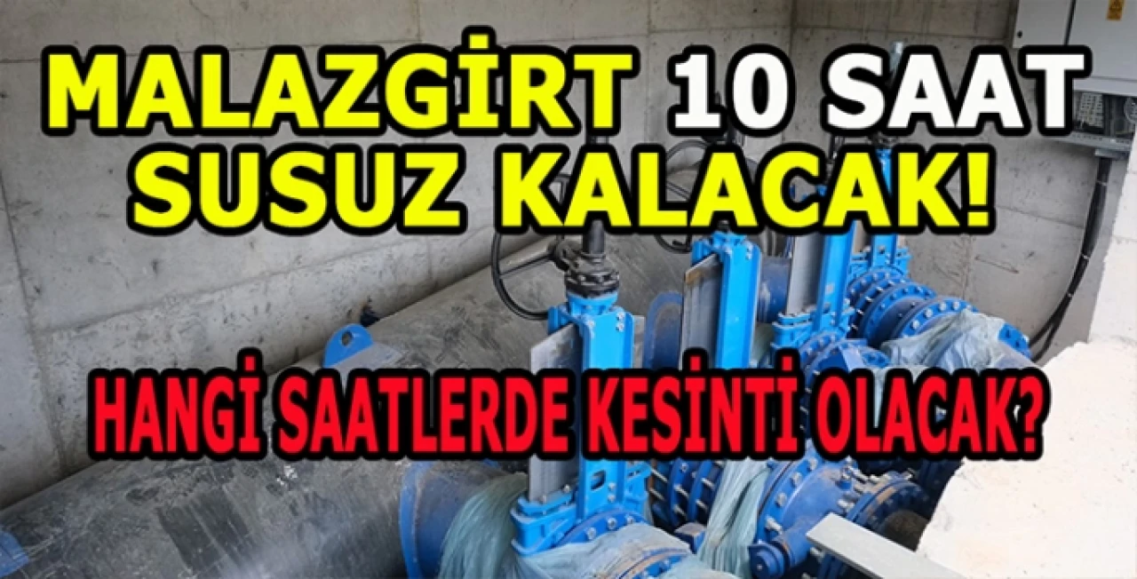 Malazgirt'te Yarın 10 Saatlik Planlı Su Kesintisi Uygulanacak: Detaylar İçin Tıklayın!
