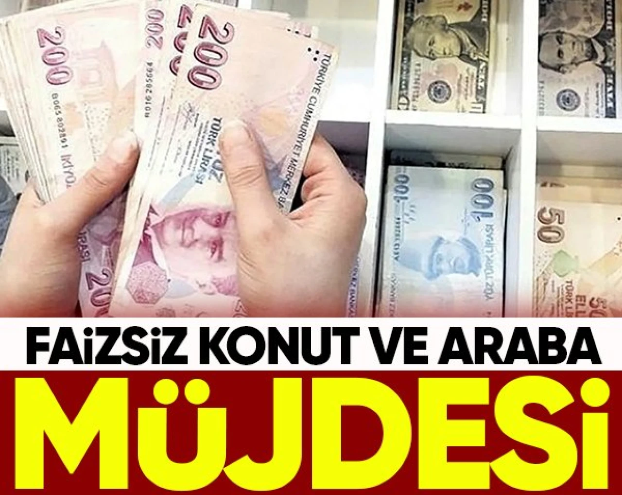 Faizsiz konut ve faizsiz araba müjdesi!