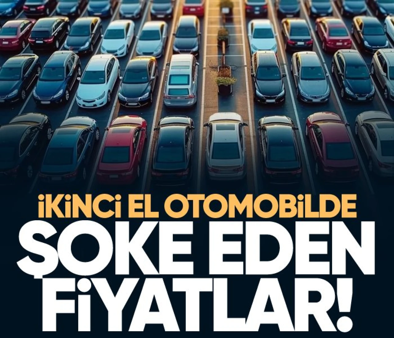 İkinci el araç piyasasında beklenmedik fiyat artışı!