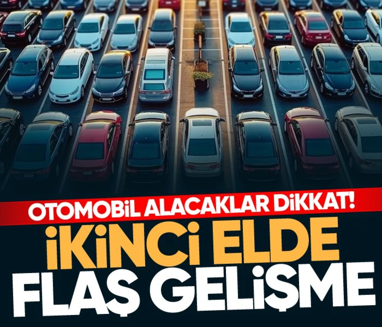 Dikkat! Otomobil Alacaklar İçin İkinci El Piyasasında Önemli Değişiklik!