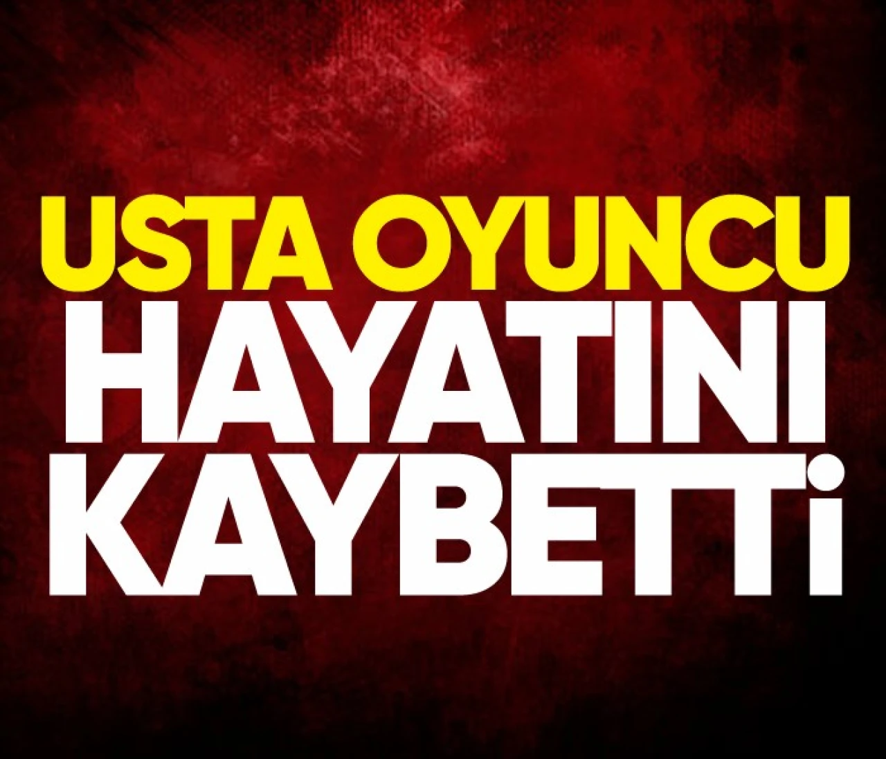 Oyunculuk dünyasının usta ismi, hayatını kaybettiği uyku anında sonsuzluğa yolculuk yaptı