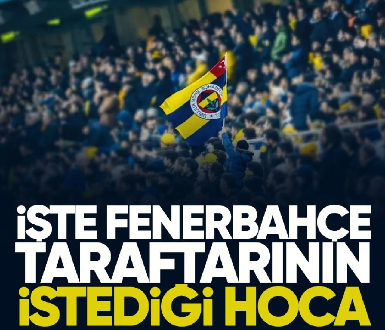 İşte Fenerbahçe taraftarının istediği teknik direktör!