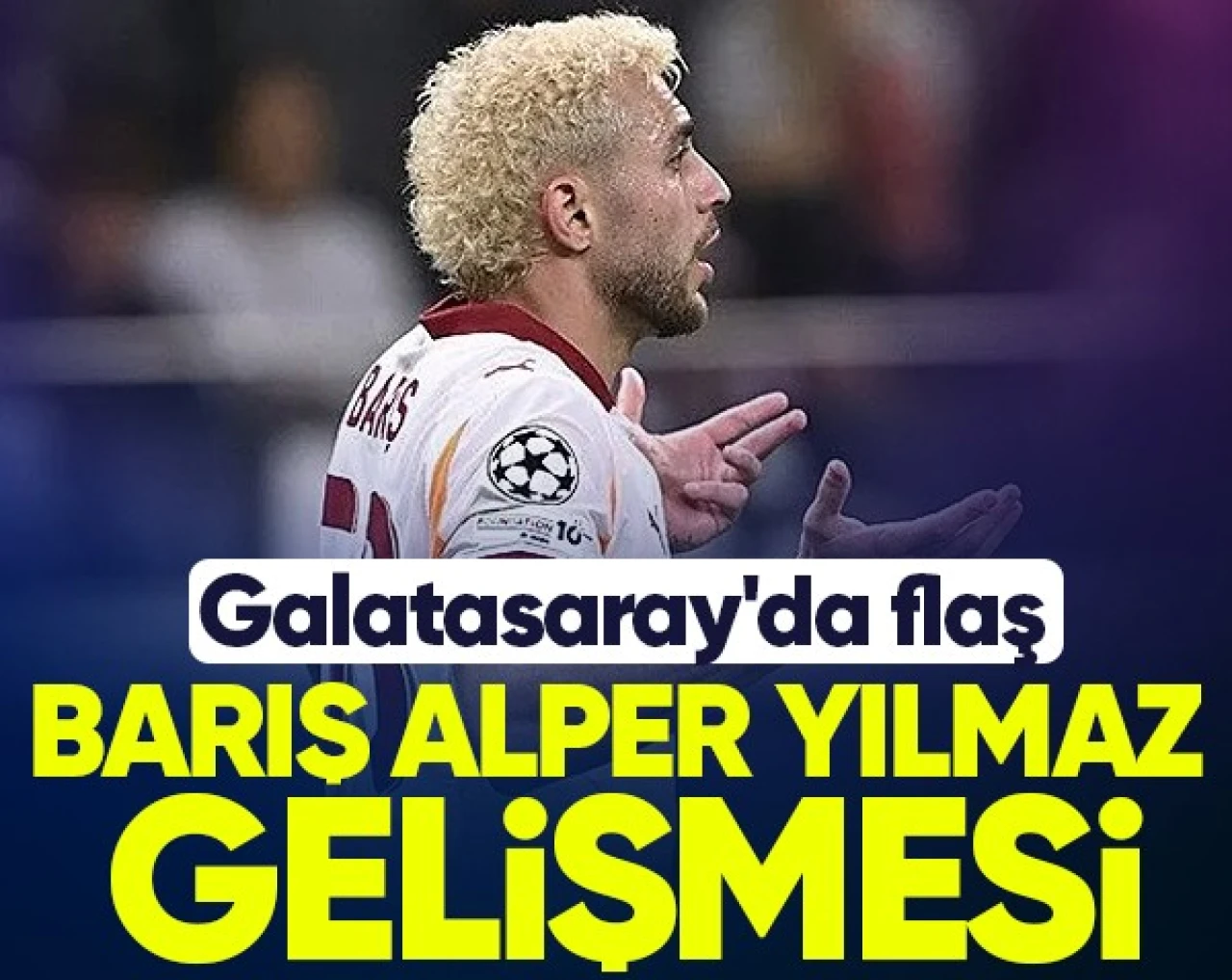 Galatasaray'da flaş Barış Alper gelişmesi