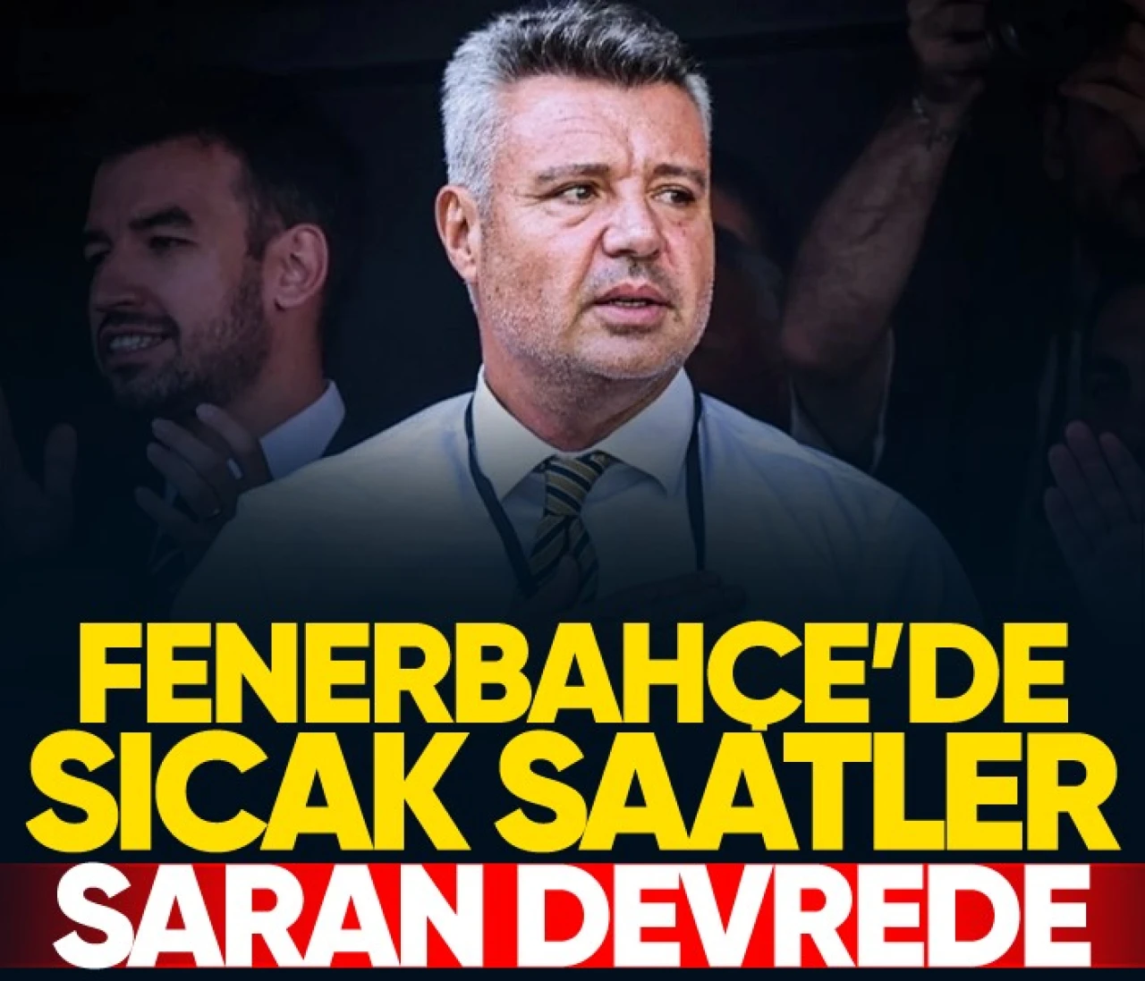 Fenerbahçe'de sıcak saatler! Sadettin Saran devrede...