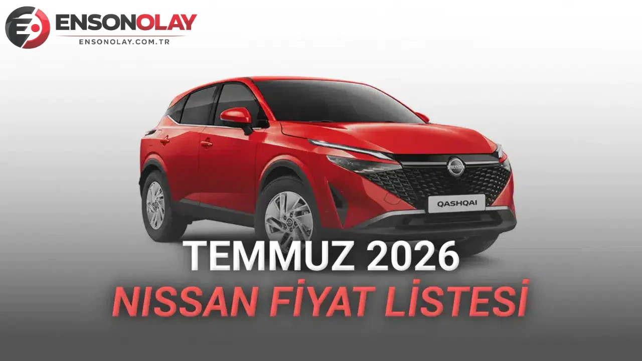 Nissan fiyat listesi Temmuz 2026: Hangi modellerin fiyatları ne olacak?
