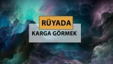 Rüyada karga görmek ne anlama gelir, ne demek? Rüyada karga görmek neye delalettir?