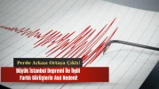 İstanbul Depremi'nde Farklı Görüşler Arasındaki Çelişkilerin Sebepleri Detaylı Bir Şekilde Açıklandı!