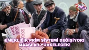 Emeklilik prim sistemi değişiyor! Maaşlar yükselecek