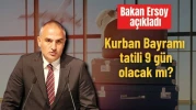 Kurban Bayramı tatili süresi 9 güne çıkabilir! Turizm Bakanı Ersoy, vatandaşların beklentisine olumlu yaklaşıyor