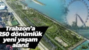 Trabzon’a 250 dönümlük yeni yaşam alanı: Uzunkum projesinde geri sayım