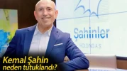 Kemal Şahin neden tutuklandı? Kemal Şahin hangi şirketin sahibi?