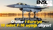 O ülke 1 Euro’ya 18 adet F-16 uçak alacak! Toplamda 67 uçağı olacak