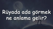 Rüyada ada görmek ne anlama gelir? Rüyada ada satın almak ve sahibi olmak tabiri