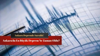 Ankara Depremlerinde birçok yapı hasar gördü! Ankara'da en büyük deprem ne zaman oldu?