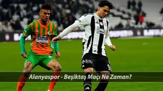 Beşiktaş ile Alanyaspor arasındaki karşılaşma ne zaman oynanacak? Süper Lig'de Alanyaspor ile Beşiktaş arasındaki maç hangi kanalda ve saat kaçta yayınlanacak?
