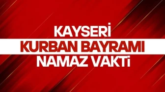 Kayseri'de Kurban Bayramı namazı saatleri belli oldu! Melikgazi, Kocasinan ve Talas ilçelerinde bayram namazı kaçta kılınacak?