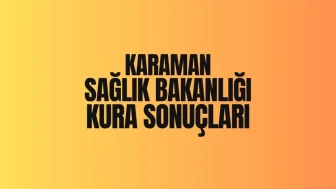 Karaman Sağlık Bakanlığı İşçi Seçme Kurası 2025 Sonuçları Açıklandı!