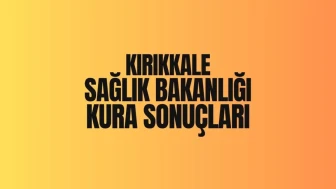 Sağlık Bakanlığı Kırıkkale İl Sağlık Müdürlüğü İşçi Alımı Kura Sonuçları Açıklandı! İşte Kazananların Listesi