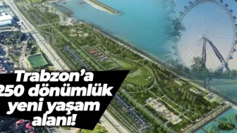 Trabzon’a 250 dönümlük yeni yaşam alanı: Uzunkum projesinde geri sayım